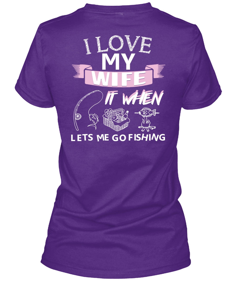  I Love My Wife When She Lets Me Go Fishing Tshirt