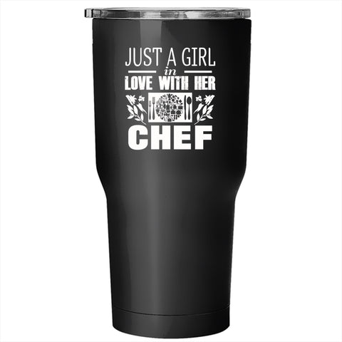 Just A Girl In Love With Her Chef Tumbler 30 oz Stainless Steel, Pretty Girl Travel Mug