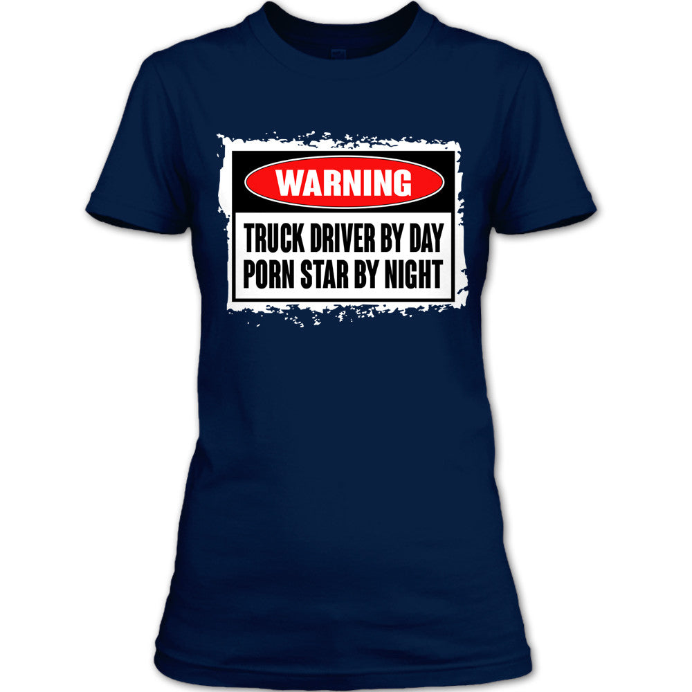 Warning Truck Driver By Day Porn Star By Night T Shirt – Premium Fan Store