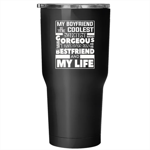 My Boyfriend Is The Coolest Gorgeous Man Tumbler 30 oz Stainless Steel, Lovely Travel Mug