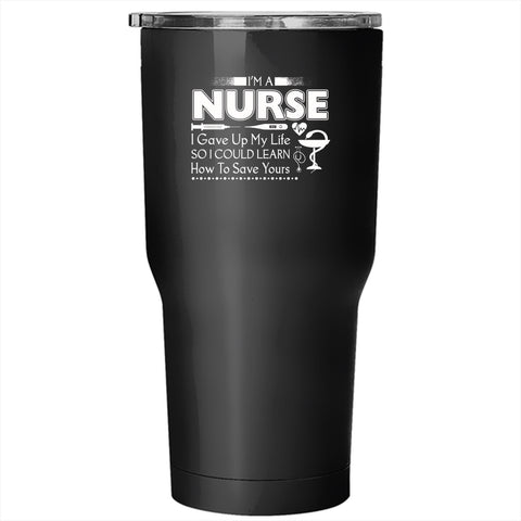 I'm A Nurse Tumbler 30 oz Stainless Steel, Awesome Gift For Nurse Travel Mug