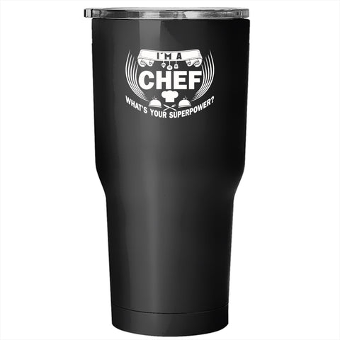 I'm A Chef Tumbler 30 oz Stainless Steel, Funny Gift For My Chef Travel Mug