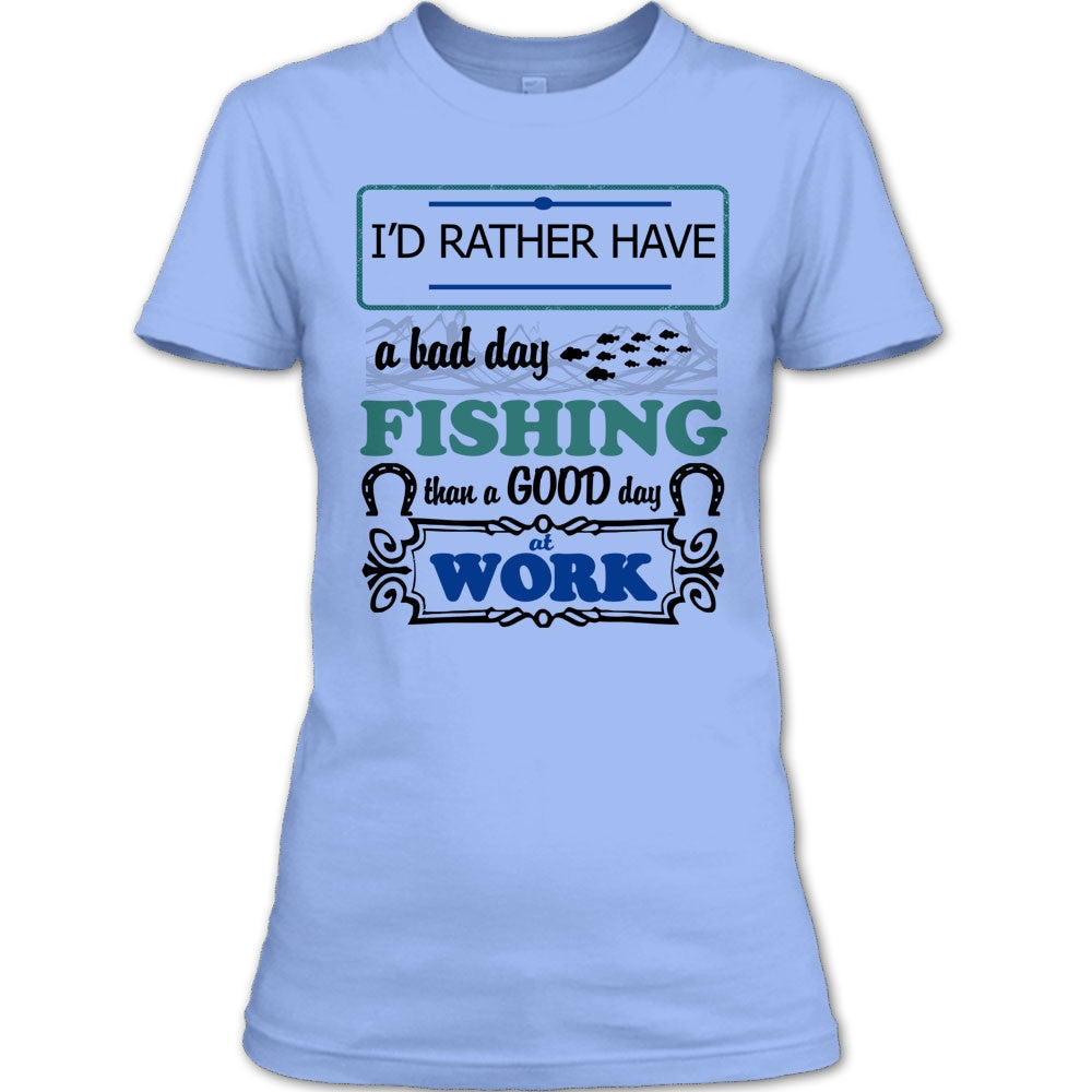 I'd Rather Have A Bad Day Fishing T Shirt Cool Fishing Shirt
