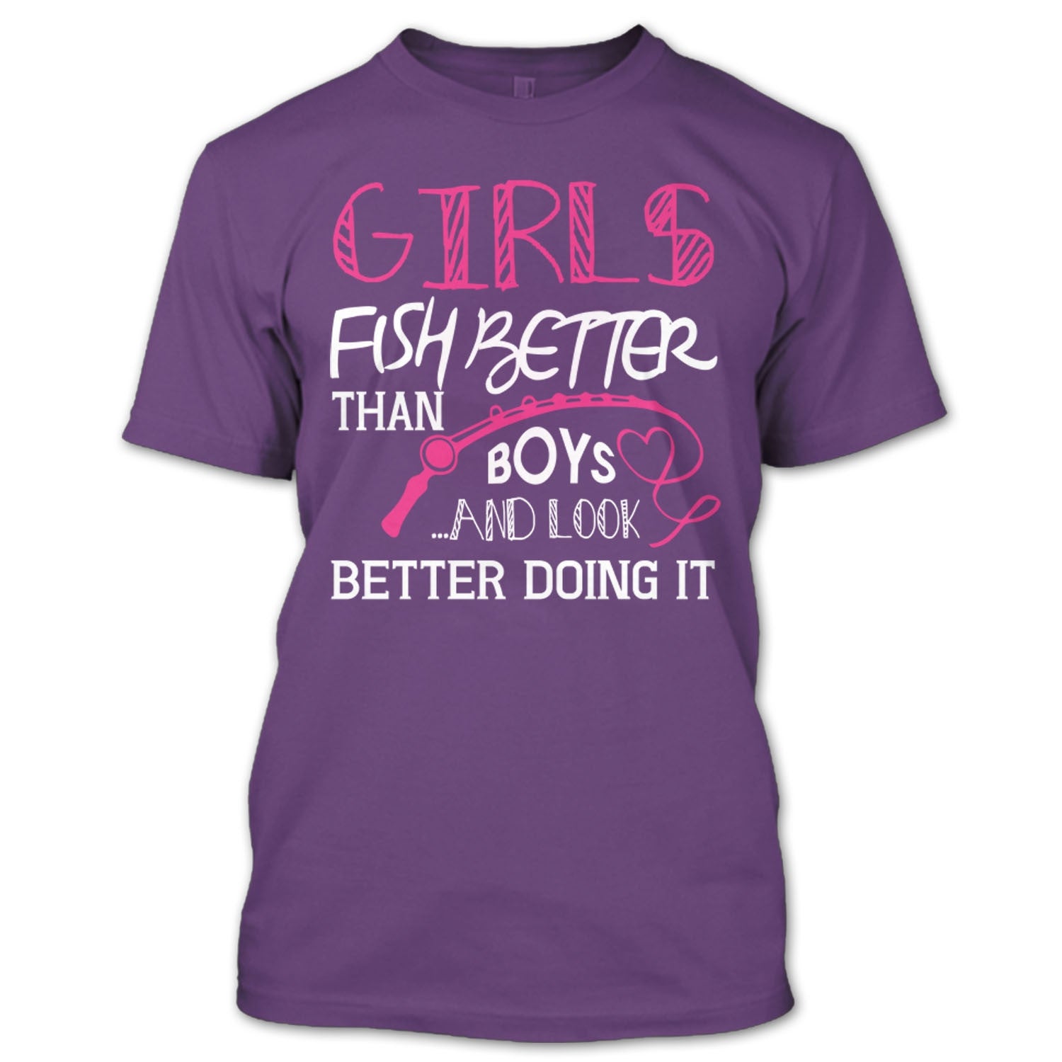 Girls Fish Better Than Boys And Look Better Dong It T Shirt