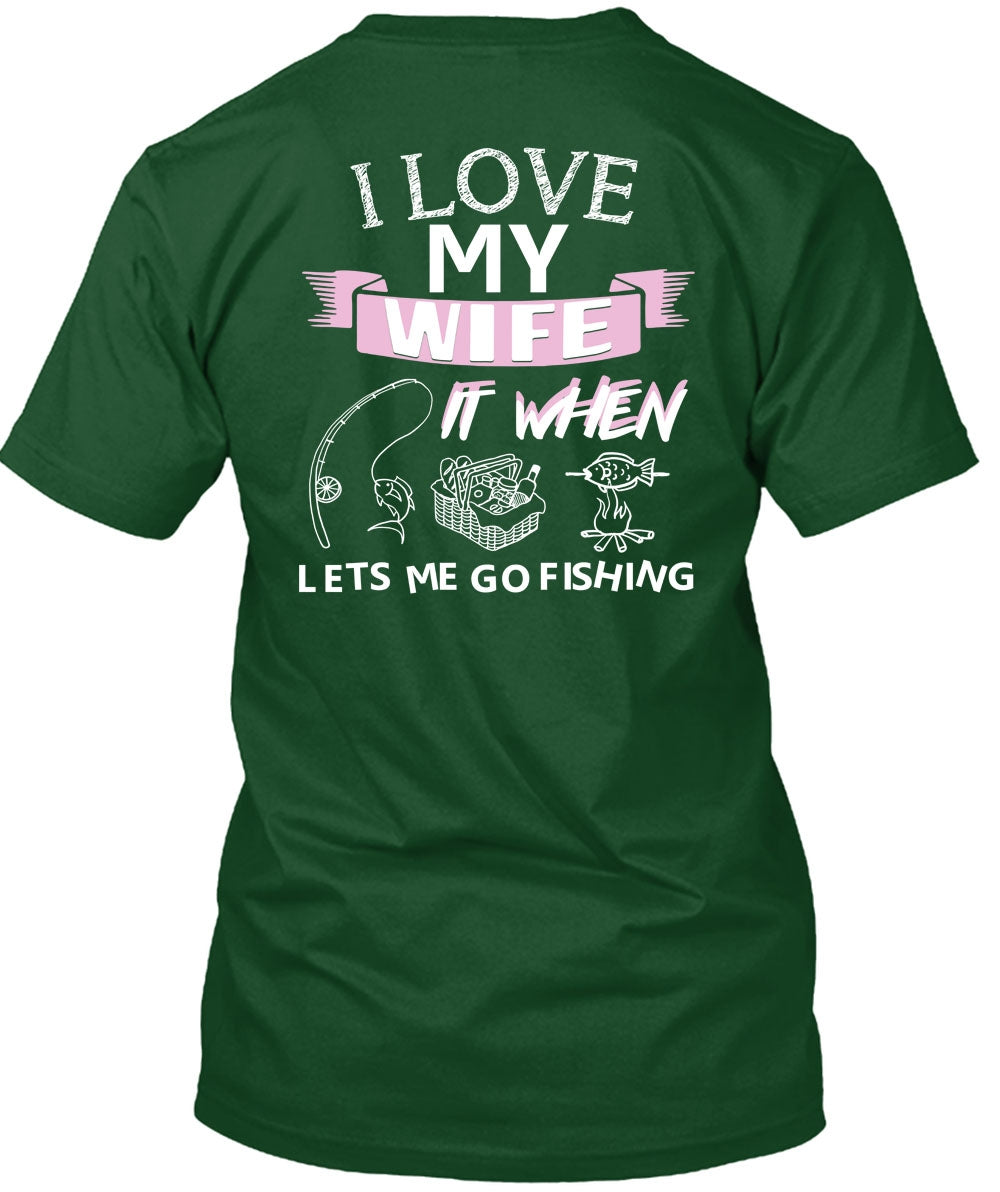 I LOVE it when MY WIFE lets me go fishing T-Shirt