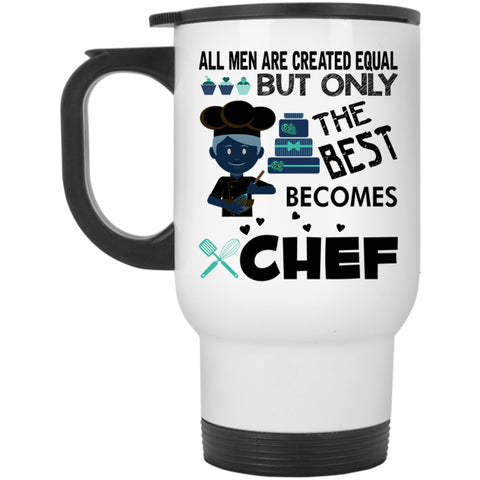 Gift For Dad Travel Mug, Only The Best Men Becomes Chef Mug