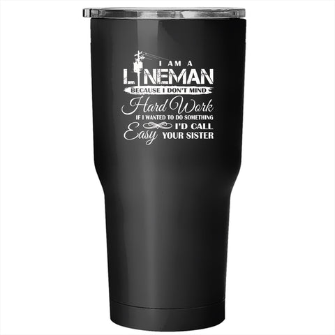 I Am A Lineman Tumbler 30 oz Stainless Steel, Cool Linenam Travel Mug