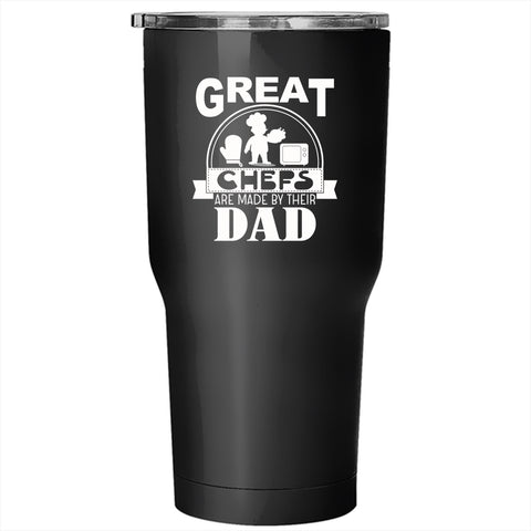 Great Chefs Are Made By Their Dad Tumbler 30 oz Stainless Steel, I Love Dad Travel Mug