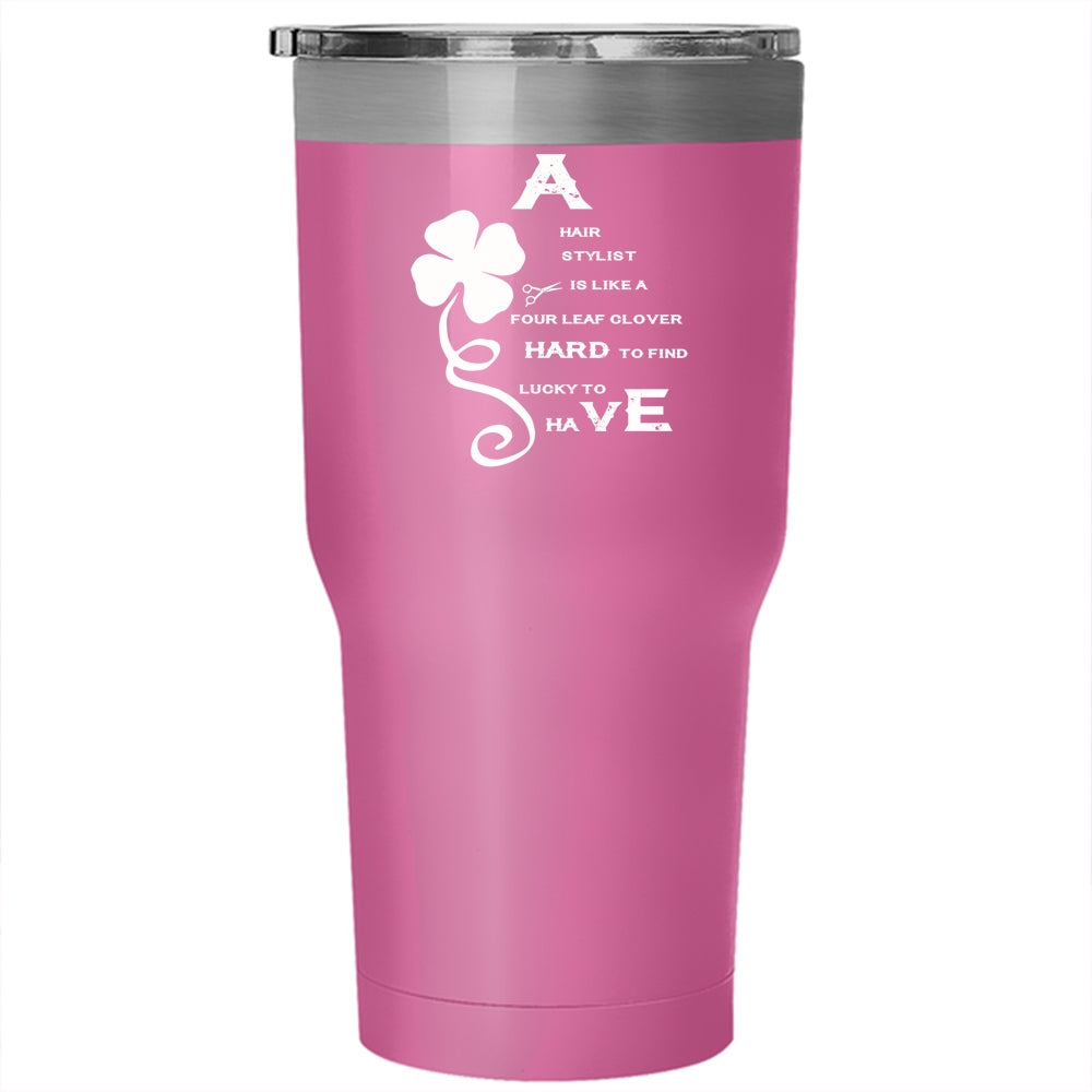 A Hair Stylist Is Like A Four Leaf Clover Tumbler 30 oz Stainless Stee –  Premium Fan Store