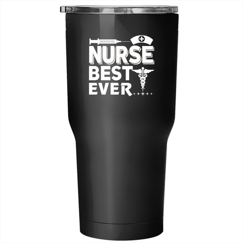 Nurse Best Ever Tumbler 30 oz Stainless Steel, Best Gift For Nurse Travel Mug