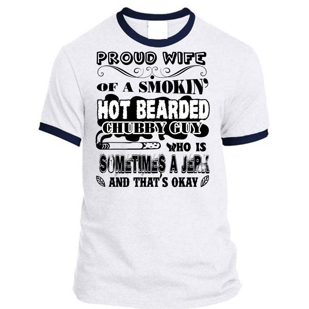 Proud Wife Of A Smoking Hot Bearded Chubby Guy T Shirt, Being A Husban –  Premium Fan Store