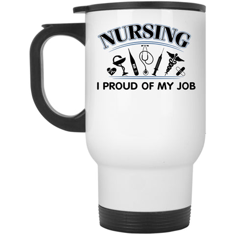 I Proud Of My Job Travel Mug, Nursing Mug