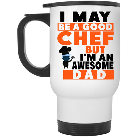 I'm An Awesome Dad Travel Mug, Be A Good Chef Mug