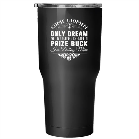 Talking Down A Prize Buck Tumbler 30 oz Stainless Steel, Lovely Gift For Girlfriend Travel Mug