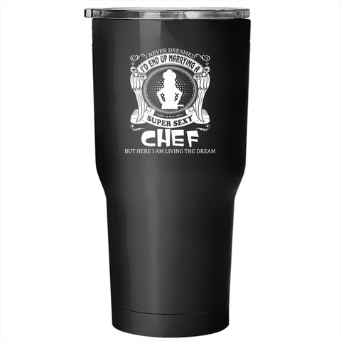 I'd End Up Marrying A Chef Tumbler 30 oz Stainless Steel, Cool Chef Travel Mug