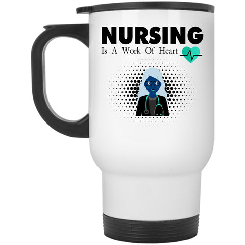 Funny Gift For Nurse Travel Mug, Nursing Is A Work Of Heart Mug