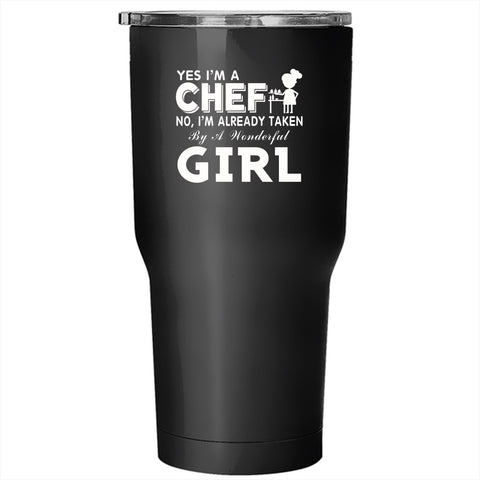 I'm A Chef Tumbler 30 oz Stainless Steel, Taken By A Wonderful Girl Travel Mug